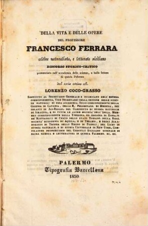 Della vita e delle opere del Prof. Francesco Ferrara, celebre naturalista e letterato siciliano discorso storico critico