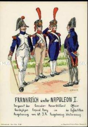 Uniformdarstellung, Sergeant der Gardejäger, Grenadier-Korporal, Marine-Artillerist und Offizier der Fußartillerie, Kaiserreich Frankreich, 1804/1814.