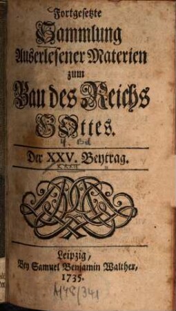 Fortgesetzte Sammlung auserlesener Materien zum Bau des Reichs Gottes, 4. 1735 = Beytr. 25 - 32