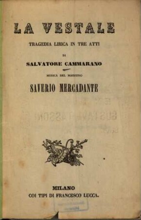 La vestale : Tragedia lirica in 3 atti di Salvatore Cammarano. Musica: Saverio Mercadante