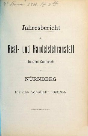 Jahresbericht der Real- und Handelslehranstalt Institut Gombrich Nürnberg für das Schuljahr .... 1893/94