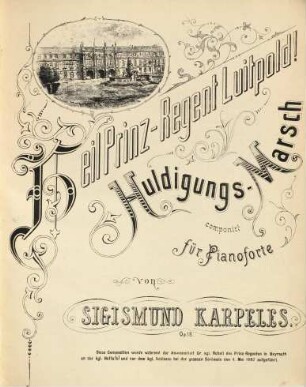 Heil Prinz-Regent Luitpold! : Huldigungs-Marsch componirt für Pianoforte ; Op. 18