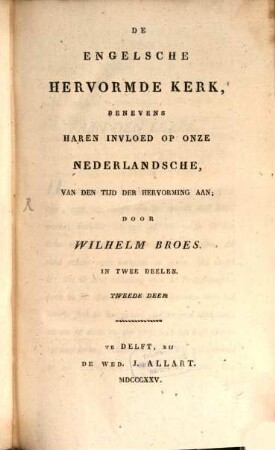 De Engelsche hervormde Kerk : benevens haren invloed op onze Nederlandsche, van den tijd der hervorming aan. In twee deelen, 2