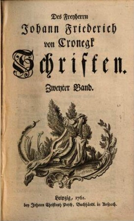 Des Freyherrn Johann Friederich von Cronegk Schriften, 2