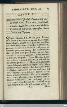 Caput III. Peculium Gallis Cisalpinis id erat, quod Graecis parapherna. Petoritum, dunum, & murcus, voces sunt Latinae, non Gallicae. Canthus & cuniculus, voces sunt itidem Latinae, non Hispanae