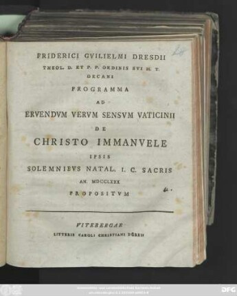 Friderici Gvilielmi Dresdii Theol. D. Et. P. P. Ordinis Svi H. T. Decani Programma Ad Ervendvm Vervm Sensvm Vaticinii De Christo Immanvele Ipsis Solemnibvs Natal. I. C. Sacris An. MDCCLXXX Propositvm