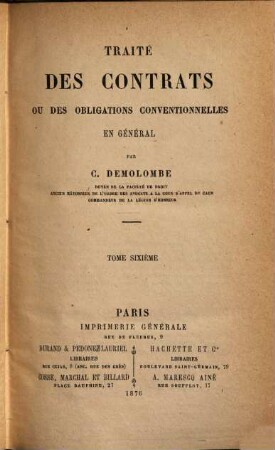 Cours de code Napoléon, 29. Traité des contrats ou des obligations conventionnelles et général ; 6
