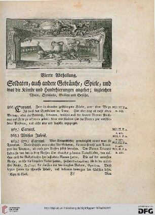 Vierte Abtheilung. Soldaten, auch andere Gebräuche, Spiele, und was die Künste und Handthierungen angehet; ingleichen Thiere, Symbola, Grillen und Gefäße