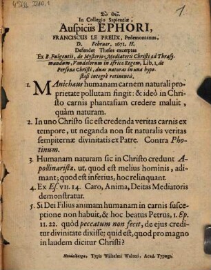 In Collegio Sapientiae, Auspiciis Ephori, Joh. Georgius Hilspach, Bipontinus, D. Februar. 1671. H. Perget defendere Theses excerptas ex libro B. Fulgentii, de Incarnatione Domini