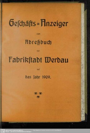 Anzeigen : Geschäfts-Anzeiger zum Adreßbuch der Fabrikstadt Werdau auf das Jahr 1909