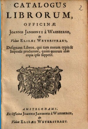 Catalogus Librorum Officinae Johannis Jansonii à Waesberge, & Viduae Elizaei Weyerstraet