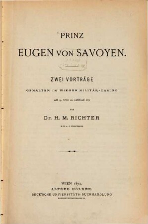 Prinz Eugen von Savoyen : 2 Vorträge gehalten im Wiener Militär-Casino am 19. und 22. Januar 1872