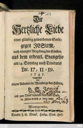 Die Hertzliche Liebe einer gläubig gewordenen Seele, gegen Jesum, nach erlangter Vergebung der Sünden : aus dem Ordentl. Evangelio am 14. Sonntag nach Trinitatis Luc. 17, 11-19 1747 vorgestellet