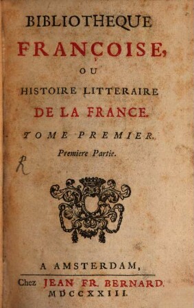 Bibliothèque françoise, ou histoire littéraire de la France. 1. 1723
