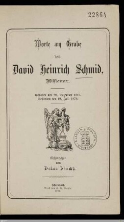Worte am Grabe des David Heinrich Schmid, Missionar : Geboren den 28. Dezember 1811, gestorben den 19. Juli 1879