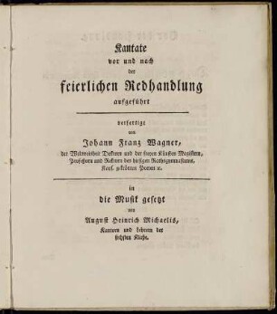 Kantate vor und nach der feierlichen Redhandlung aufgeführt
