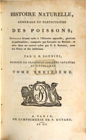 Histoire naturelle, générale et particulière des poissons : ouvrage faisant suite à l'Histoire naturelle, générale et particulière, composée par Leclerc de Buffon et mise dans un nouvel ordre par C. S. Sonnini avec des notes et additions, 13