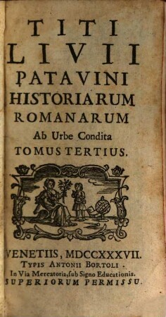 T. Livii Patavini Historiarum Ab Urbe Condita Libri XLV.. 3