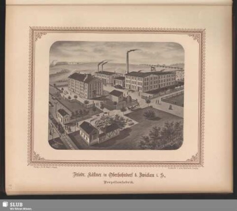 Friedr. Kästner in Oberhohndorf b. Zwickau i.S., Porzellanfabrik