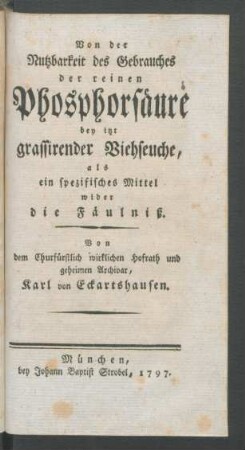 Von der Nutzbarkeit des Gebrauches der reinen Phosphorsäure bey itzt grassirender Viehseuche, als ein spezifisches Mittel wider die Fäulniß
