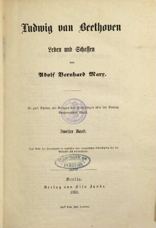 Ludwig van Beethoven : Leben und Schaffen ; in zwei Theilen, mit Beilagen und Bemerkungen über den Vortrag Beethovenscher Werke, 2