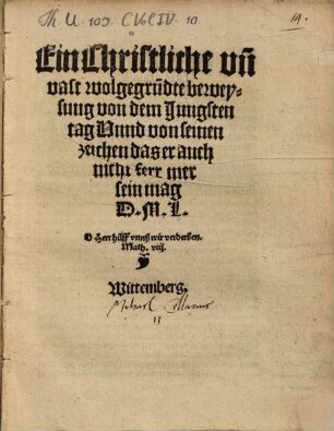 Ein Christliche vn[d] vast wolgegru[n]dte beweysung von dem Jungsten tag Vnnd von seinen zeichen das er auch nicht ferr mer sein mag