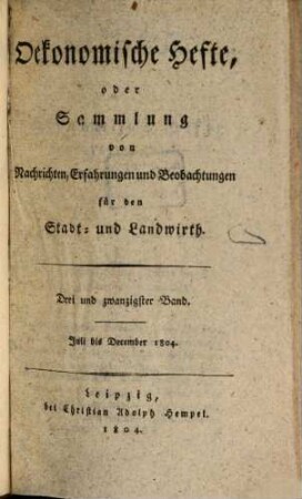 Oekonomische Hefte, oder Sammlung von Nachrichten, Erfahrungen und Beobachtungen für den Stadt- und Landwirth. 23, 23. 1804