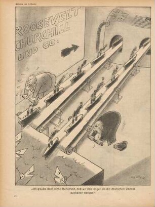 "Ich glaube doch nicht, Roosevelt, daß wir länger als die deutschen Uboote aushalten werden"