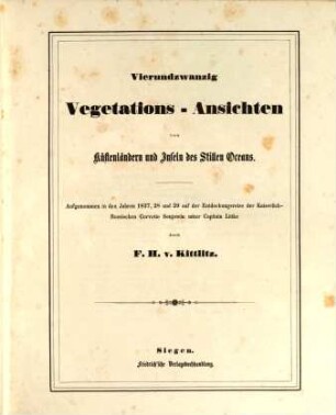 24 Vegetatations-Ansichten von Küstenländern und Inseln des Stillen Oceans : aufgenommen in den Jahren 1827, 28 u. 29 auf der Entdeckungsreise der Kaiserlich-Russischen Corvette Senjawin unter Capitain Lütke, 1