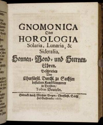 Gnomonica Oder Horologia Solaria, Lunaria, & Sideralia, Sonnen- Mond- und Sternen-Uhren.