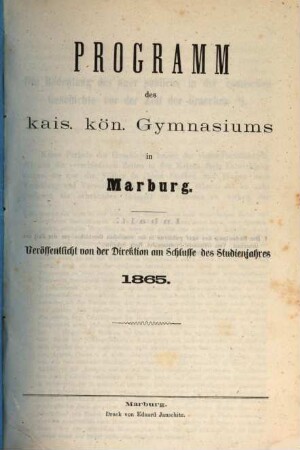 Programm des Kais.-Königl. Gymnasiums in Marburg. 1865
