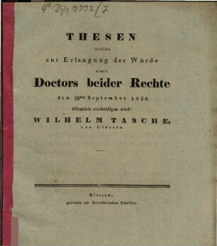 Thesen welche zur Erlangung der Würde eines Doctors beider Rechte den 26ten September 1826 öffentlich vertheidigen wird