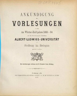 Ankündigung der Vorlesungen der Badischen Albert-Ludwigs-Universität Freiburg im Breisgau. 1883/84. WH