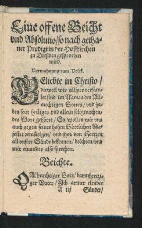 Eine offene Beicht und Absolutio/ so nach gethaner Predigt in der Hoffkirchen zu Dreßden gesprochen wird.
