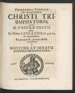 Programma Paschale In Honorem Christi Triumphatoris, Ipso SS. Paschae Festo adhuc Ex Psalmo LXXX. (LXXIX.) v. 4. 8. 20. & antecedentibus, Eo, quo par est, pietatis affectu propositum a Rectore Et Senatu Academiae Regiomontanae