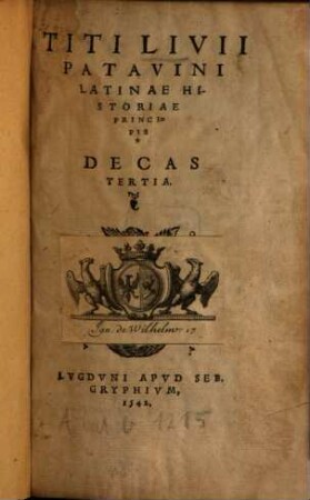 T. Livii Patavini Latinae Historiae Principis Decas .... [2], Decas Tertia