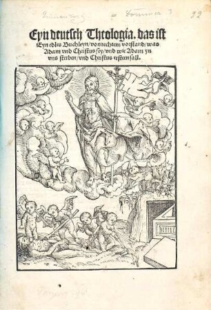 Eyn deutsch Theologia : das ist Eyn edles Buchleyn, von rechtem vorstand, was Adam und Christus sey, und wie Adam yn uns sterben, und Christus ersteen sall