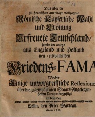 Das über die zu Frankfurt am Mayn vollzogene Röm. Kays. Wahl und Crönung erfreuete Teutschland