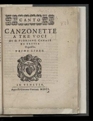 Floriano Canale: Canzonette a tre voci ... Primo libro. Canto