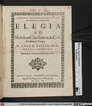 Johannis Steinmezii Secundi, Hermunduri Poetae Laureati Caesarei. Elegia Ad Nobilem Clarissimum & Consultissimum Virum, D. Lucam Geitzkoflerum I.U.D. Famosissimum. Dominum & Mecaenatem suum suspiciendum