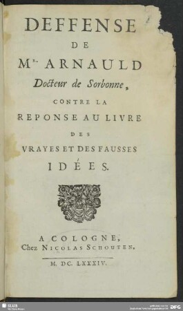 Deffense de Mr. Arnauld contre le réponse au livre des vrayes et des fausses idées
