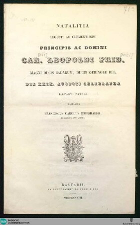 Natalitia Augustissimi ac Clementissimi Principis ac Domini Car. Leopoldi Frid. Magni ducis Badarum, Ducis Zaeringiae rel. die XXIX. Augusti celebranda laetanti patriae