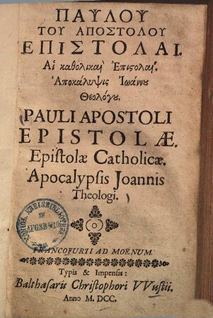 Novum Testamentum, Graece & Latine : Cum Summariis, Concordantiis, & Explicationibus difficiliorum Vocabulorum, & aliis, in hac editione praestitis, uti ex sequenti praefatione, & ipsius operis impressione apparet, [2].. Paulu Tu Apostolu Epistolai, Ai katholikai Epistolai, Apokalypsis Iōannu Theologu