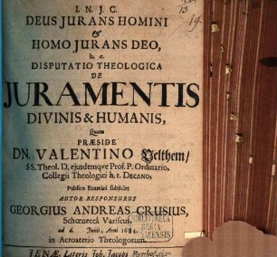 Deus Iurans Homini & Homo Iurans Deo, h.e. Disputatio Theologica De Iuramentis Divinis & Humanis