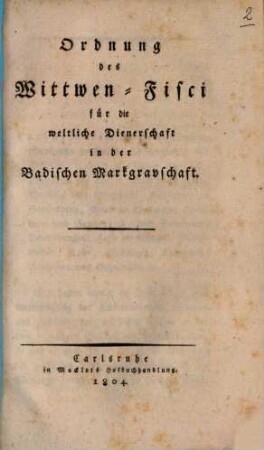 Ordnung des Wittwen-Fisci für die weltliche Dienerschaft in der Badischen Markgravschaft