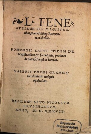 De magistratibus sacerdotiisque Romanorum libellus : Pomponii Laerti itidem de magistratibus et sacerdotiis, et praeterea de diversis legibus Rom. Valerii Probi Grammatici de literis antiquis opusculum