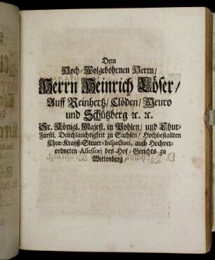 Dem Hoch-Wolgebohrnen Herrn/ Herrn Heinrich Löser/[...]