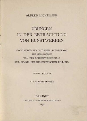 Übungen in der Betrachtung von Kunstwerken : nach Versuchen mit einer Schulklasse hrsg. von der Lehrervereinigung zur Pflege der künstlerischen Bildung