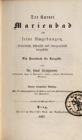 Der Kurort Marienbad und seine Umgebungen, medicinisch, historisch und topographisch dargestellt : ein Handbuch für Kurgäste