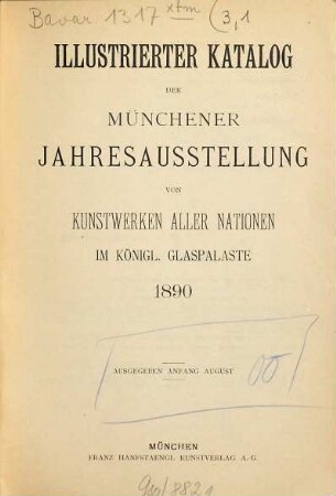 Illustrierter Katalog der Münchener Jahresausstellung : von Kunstwerken aller Nationen im Königl. Glaspalaste. 2. 1890, ausgegeben Anfang August